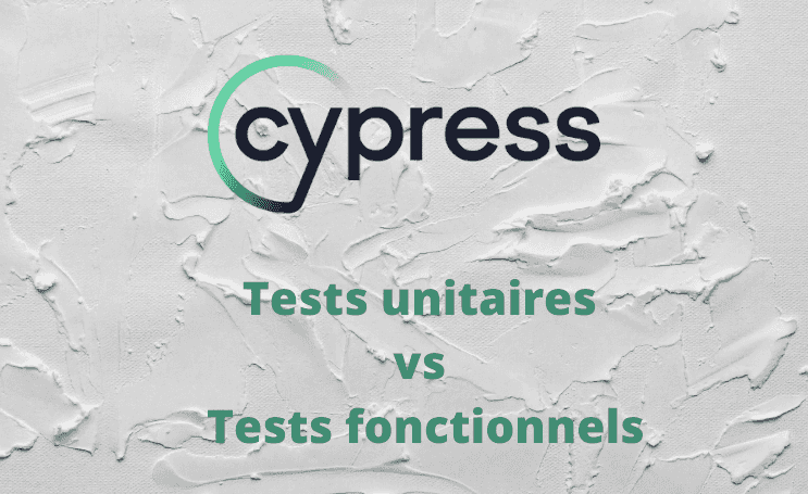 Cypress, tests unitaires et tests fonctionnels